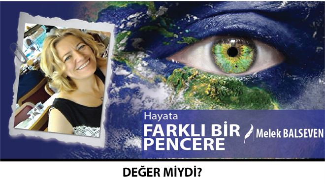 DEĞER MİYDİ?