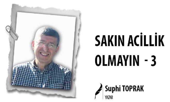 SAKIN ACİLLİK OLMAYIN -3 