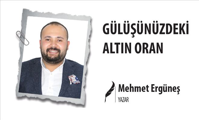 GÜLÜŞÜNÜZDEKİ ALTIN ORAN