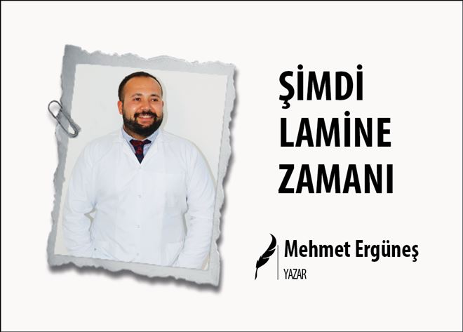 ŞİMDİ LAMİNE ZAMANI