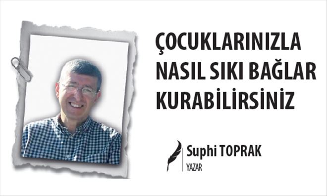 ÇOCUKLARINIZLA NASIL SIKI BAĞLAR KURABİLİRSİNİZ