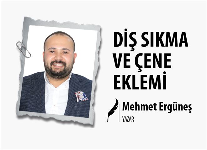 DİŞ SIKMA VE ÇENE EKLEMİ