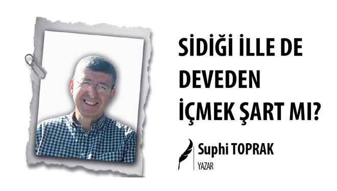 SİDİĞİ İLLE DE DEVEDEN İÇMEK ŞART MI?