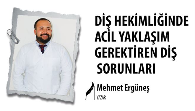 DİŞ HEKİMLİĞİNDE ACİL YAKLAŞIM GEREKTİREN DİŞ SORUNLARI