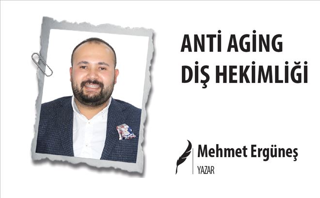 ANTİ AGİNG DİŞ HEKİMLİĞİ