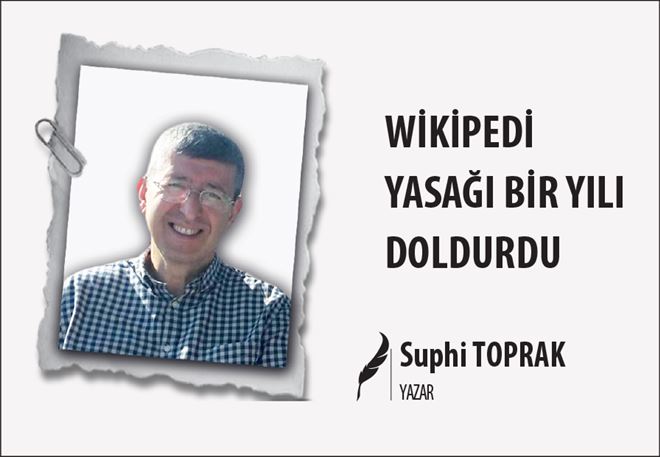 WİKİPEDİ YASAĞI BİR YILI DOLDURDU