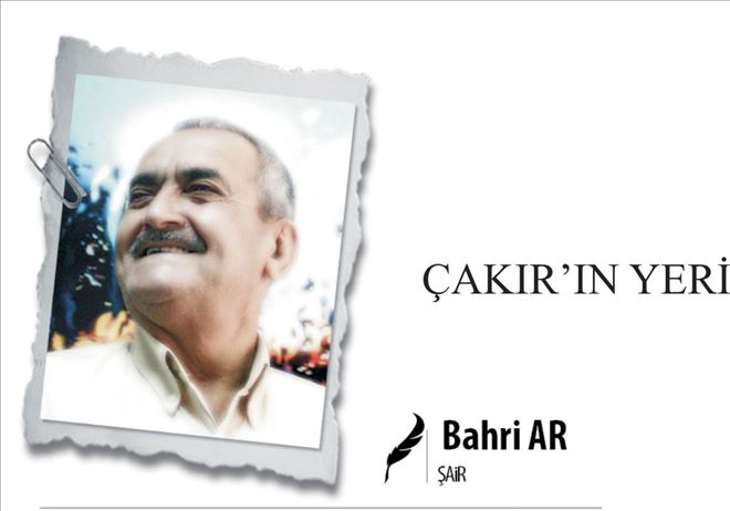 ÇAKIR´IN YERİ