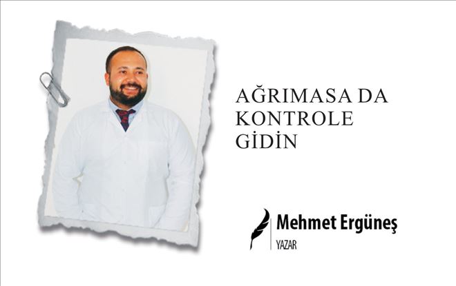 AĞRIMASA DA KONTROLE GİDİN