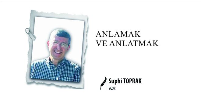 ANLAMAK ve ANLATMAK