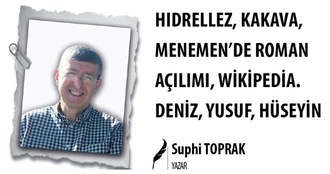 HIDRELLEZ, KAKAVA, MENEMEN´DE ROMAN AÇILIMI, WİKİPEDİA. DENİZ, YUSUF, HÜSEYİN 