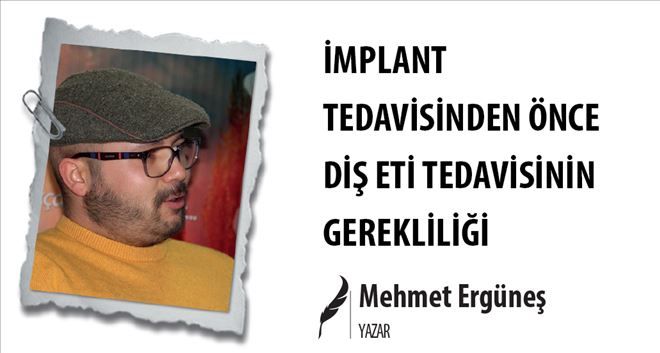 İMPLANT TEDAVİSİNDEN ÖNCE DİŞ ETİ TEDAVİSİNİN GEREKLİLİĞİ