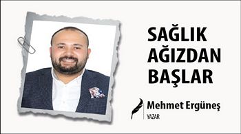 SAĞLIK AĞIZDAN BAŞLAR