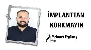 İMPLANTTAN KORKMAYIN