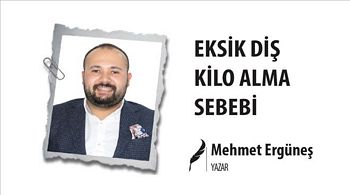 EKSİK DİŞ KİLO ALMA SEBEBİ