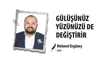 GÜLÜŞÜNÜZ YÜZÜNÜZÜ DE DEĞİŞTİRİR