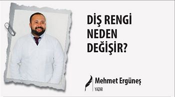 DİŞ RENGİ NEDEN DEĞİŞİR?