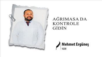 AĞRIMASA DA KONTROLE GİDİN